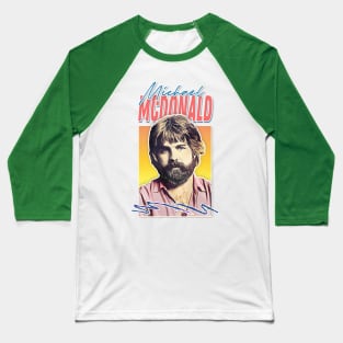 Michael McDonald / 70s Retro Aesthetic Fan Art Design Baseball T-Shirt